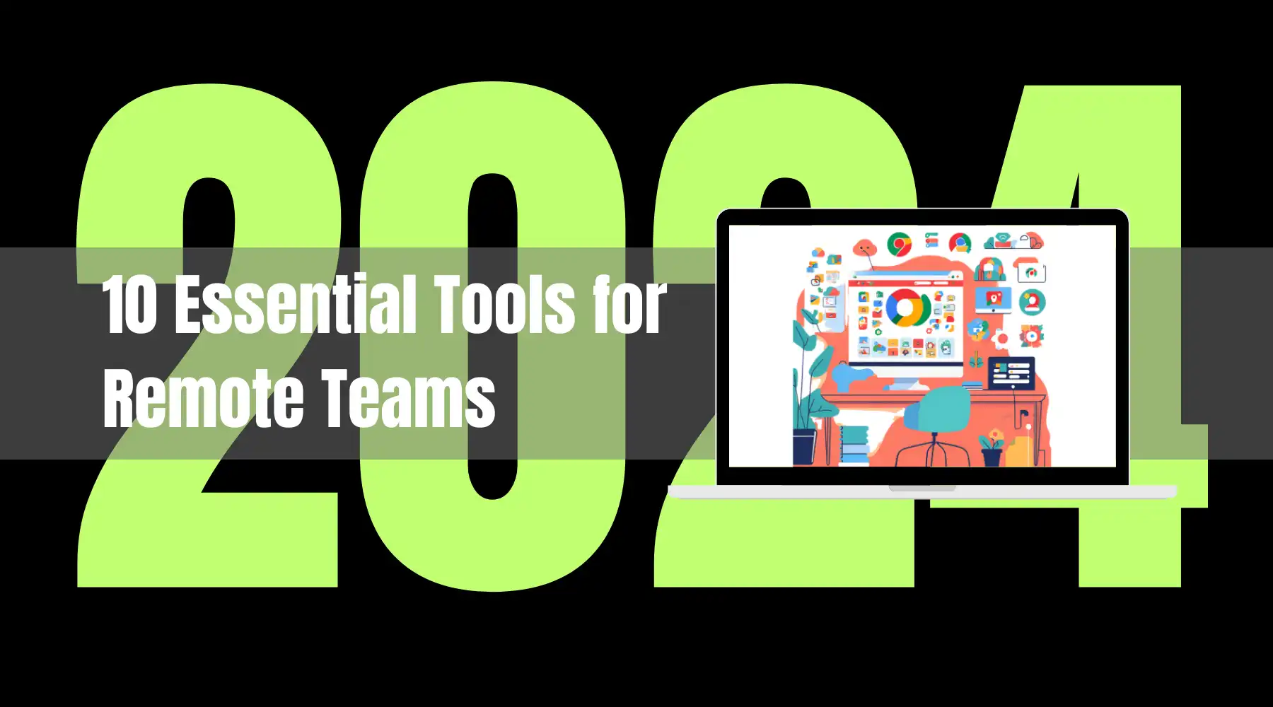 10 Essential Tools for Remote Teams in 2024