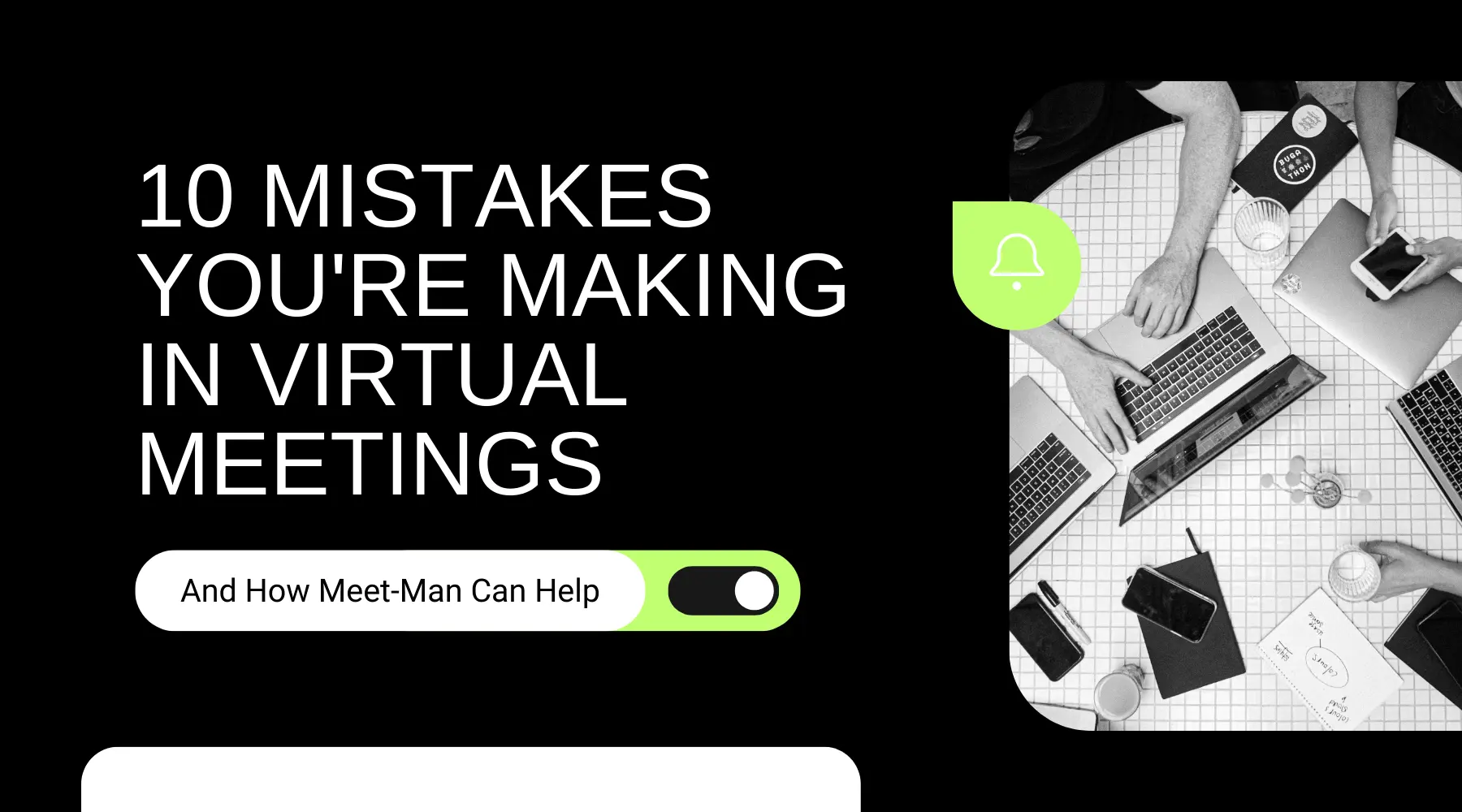 10 Mistakes You're Making in Virtual Meetings (And How Meet-Man Can Help)